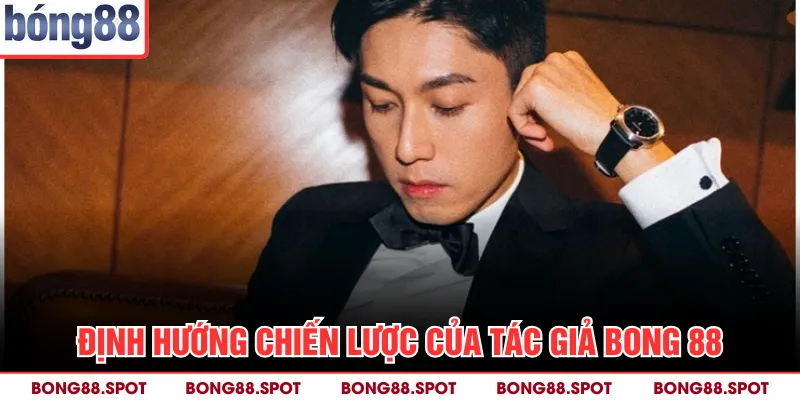 Định hướng chiến lược của tác giả bong 88