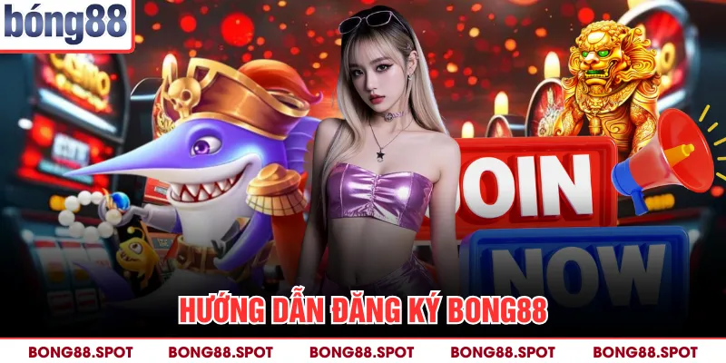 Hướng dẫn đăng ký Bong88