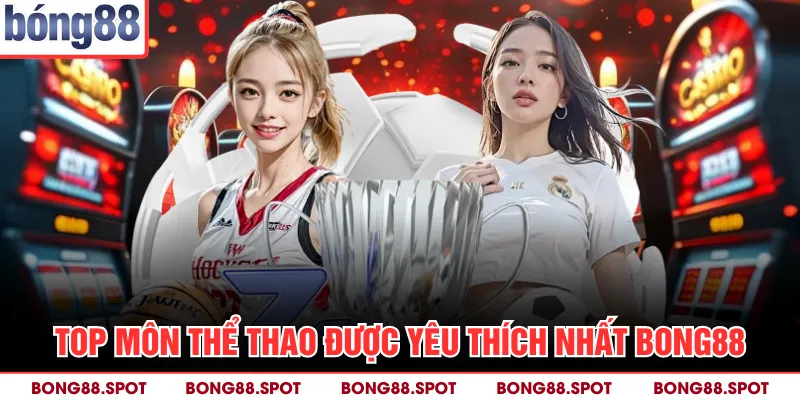 Top môn thể thao được yêu thích nhất bong88