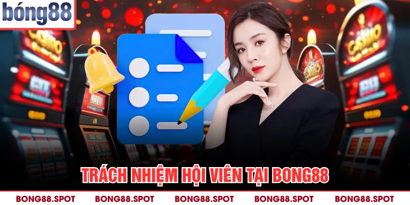 Trách nhiệm hội viên tại Bong88